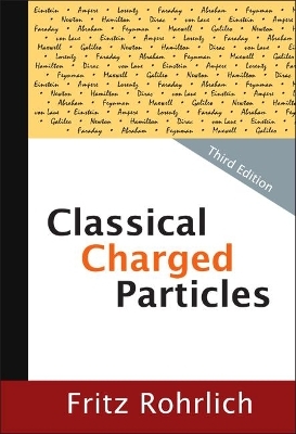 Classical Charged Particles (Third Edition) - Fritz Rohrlich