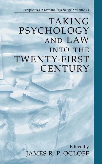 Taking Psychology and Law into the Twenty-First Century -  James R.P. Ogloff