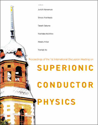 Superionic Conductor Physics - Proceedings Of The 1st International Meeting On Superionic Conductor Physics (Idmsicp) - 