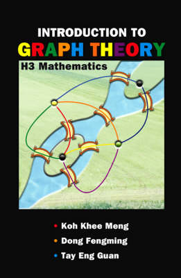 Introduction To Graph Theory: H3 Mathematics - Khee-Meng Koh, Fengming Dong, Eng Guan Tay