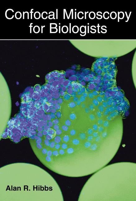 Confocal Microscopy for Biologists -  Alan R. Hibbs