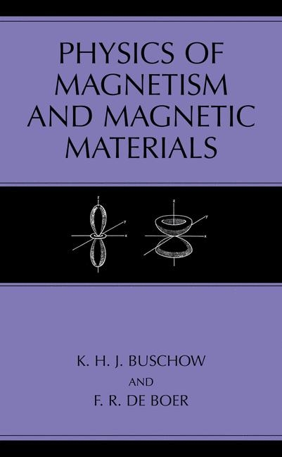 Physics of Magnetism and Magnetic Materials -  F.R. de Boer,  K.H.J Buschow