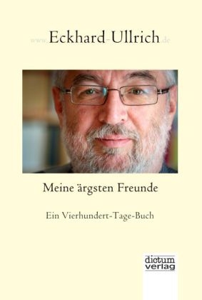 Meine ärgsten Freunde - Eckhard Ullrich