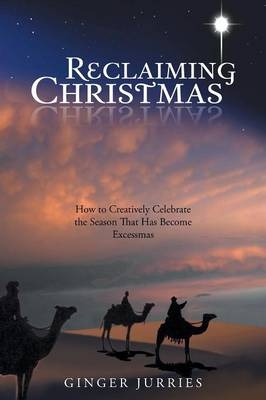 Reclaiming Christmas - Ginger Jurries