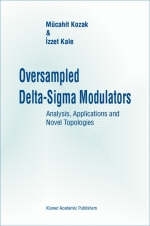Oversampled Delta-Sigma Modulators -  Izzet Kale,  Mucahit Kozak