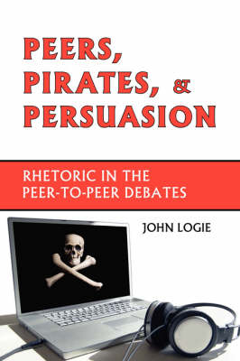 Peers, Pirates, and Persuasion - John Logie