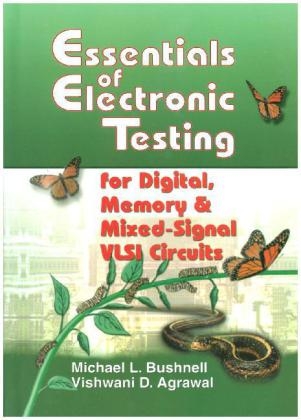 Essentials of Electronic Testing for Digital, Memory and Mixed-Signal VLSI Circuits -  Vishwani Agrawal,  M. Bushnell