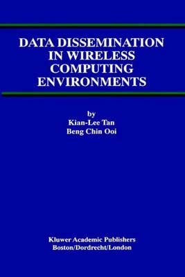 Data Dissemination in Wireless Computing Environments -  Beng Chin Ooi,  Kian-Lee Tan