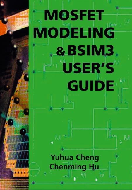 MOSFET Modeling & BSIM3 User's Guide -  Yuhua Cheng,  Chenming Hu