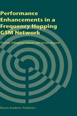 Performance Enhancements in a Frequency Hopping GSM Network -  Thomas Toftegaard Nielsen,  Jeroen Wigard