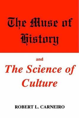 Muse of History and the Science of Culture -  Robert L. Carneiro