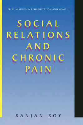 Social Relations and Chronic Pain -  Ranjan Roy