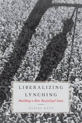 Liberalizing Lynching -  Daniel Kato