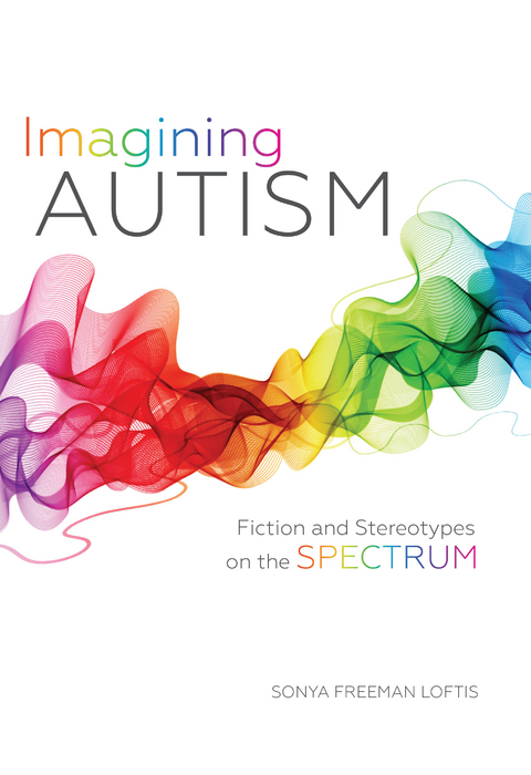 Imagining Autism - Sonya Freeman Loftis