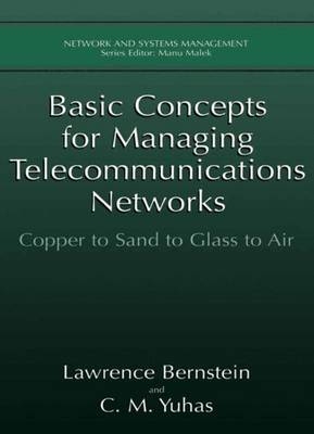 Basic Concepts for Managing Telecommunications Networks -  Lawrence Bernstein,  C.M. Yuhas