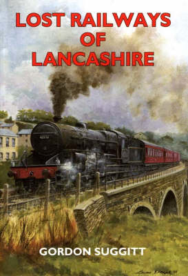 Lost Railways of Lancashire - Gordon Suggitt