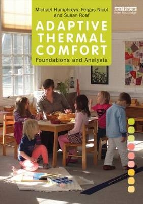 Adaptive Thermal Comfort: Foundations and Analysis -  Michael Humphreys,  Fergus Nicol,  Susan Roaf