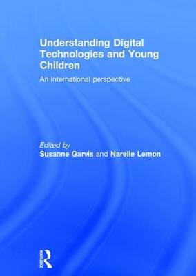 Understanding Digital Technologies and Young Children - 