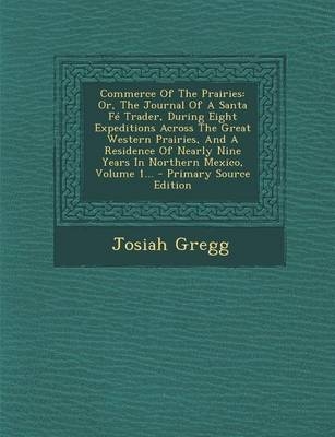 Commerce of the Prairies - Josiah Gregg