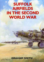 Suffolk Airfields in the Second World War - Graham Smith