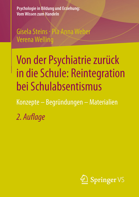 Von der Psychiatrie zurück in die Schule: Reintegration bei Schulabsentismus - Gisela Steins, Pia Anna Weber, Verena Welling