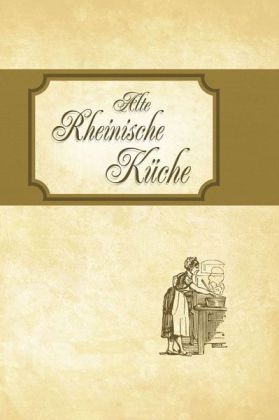 Alte Rheinische Küche - Lorenz Wiehlpütz