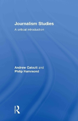 Journalism Studies - Andrew Calcutt, Philip Hammond