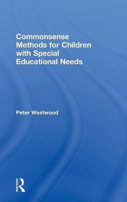 Commonsense Methods for Children with Special Educational Needs - Peter Westwood