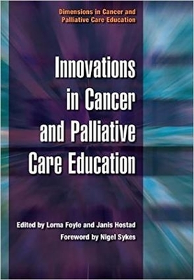 Innovations in Cancer and Palliative Care Education - Lorna Foyle, Janis Hostad