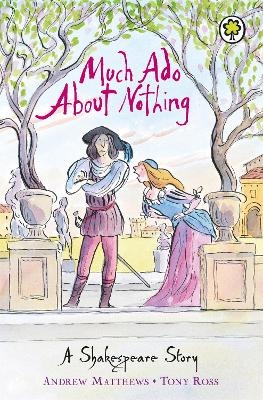 A Shakespeare Story: Much Ado About Nothing - Andrew Matthews