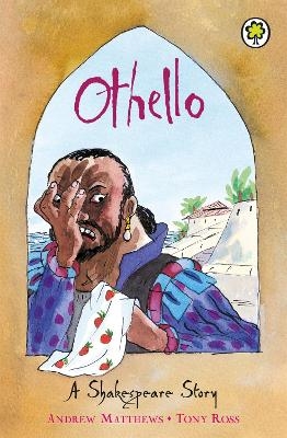 A Shakespeare Story: Othello - Andrew Matthews