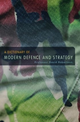 A Dictionary of Modern Defence and Strategy - David Robertson