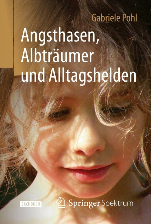 Angsthasen, Albträumer und Alltagshelden - Gabriele Pohl