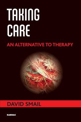 Taking Care : An Alternative to Therapy -  David Smail