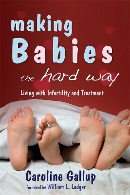 Making Babies the Hard Way - Caroline Gallup