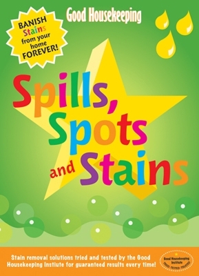 Good Housekeeping Spills, Spots and Stains -  Good Housekeeping Institute