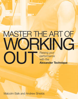 Master the Art of Working Out - Malcolm Balk