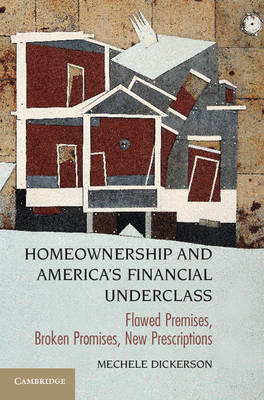 Homeownership and America's Financial Underclass - Mechele Dickerson