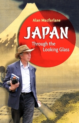 Japan Through the Looking Glass - Alan Macfarlane