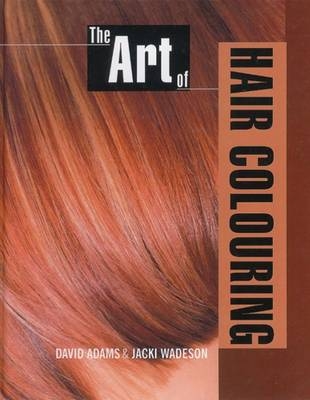 The Art of Hair Colouring - David Adams, Jacki Wadeson