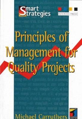 Principles of Management for Quality Projects - Michael Carruthers