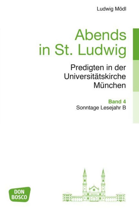Abends in St. Ludwig, Predigten in der Universitätskirche München, Bd.4 - Ludwig Mödl
