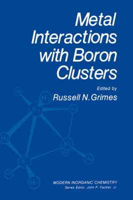 Metal Interactions with Boron Clusters -  Russell N. Grimes