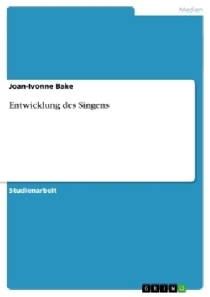 Entwicklung des Singens - Joan-Ivonne Bake