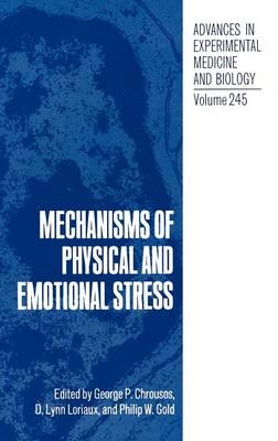 Mechanisms of Physical and Emotional Stress -  George P. Chrousos,  Philip W. Gold,  D. Lynn Loriaux
