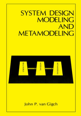 System Design Modeling and Metamodeling -  John P. van Gigch