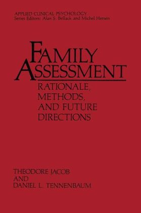 Family Assessment: Rationale, Methods and Future Directions -  Theodore Jacob,  Daniel L. Tennenbaum