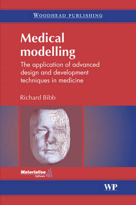Medical Modelling - Richard Bibb, Dominic Eggbeer, Abby Paterson