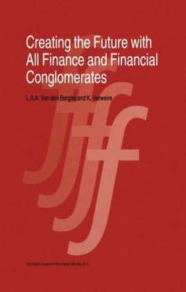 Creating the Future with All Finance and Financial Conglomerates -  L. van den Berghe,  K. Verweire