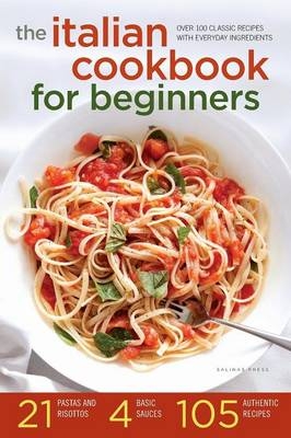 The Italian Cookbook for Beginners -  Salinas Press